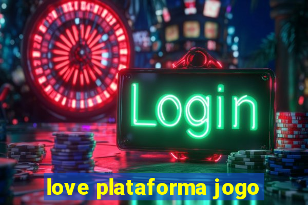 love plataforma jogo